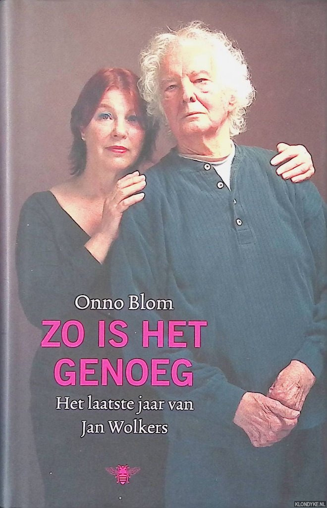 Blom, Onno - Zo is het genoeg. Het laatste jaar van Jan Wolkers