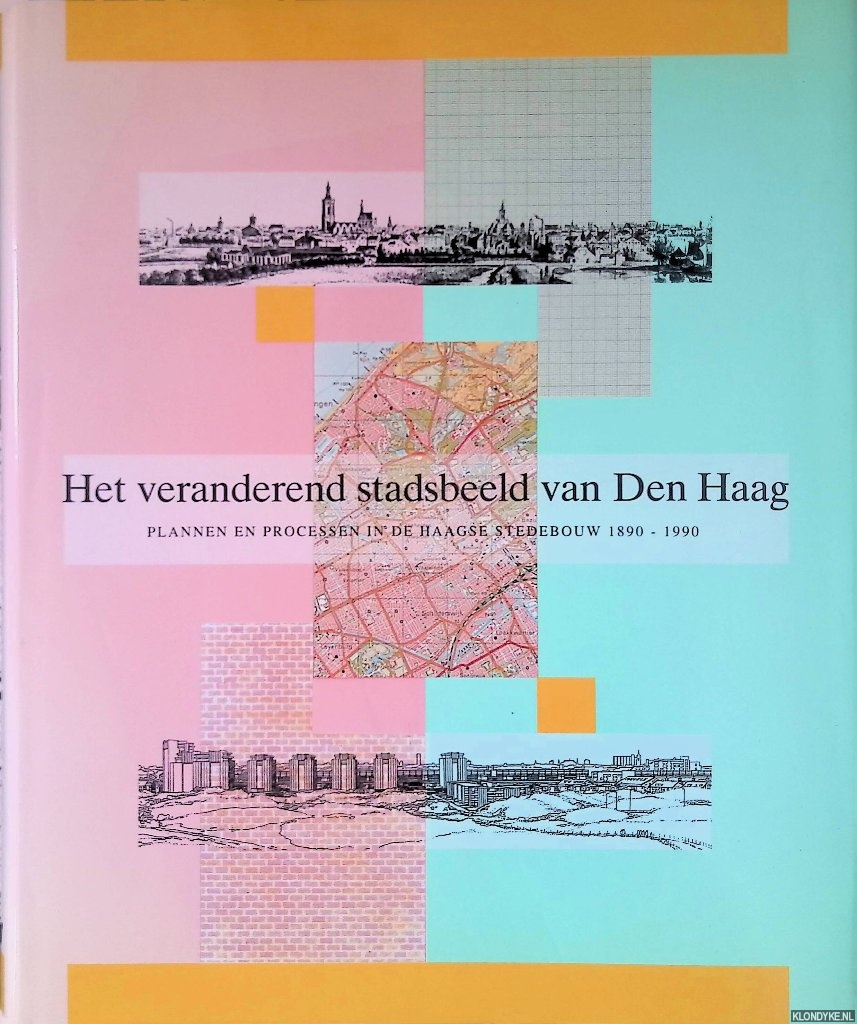Freijser, Victor - Het veranderend stadsbeeld van Den Haag: Plannen en processen in de Haagse stedebouw 1890-1990