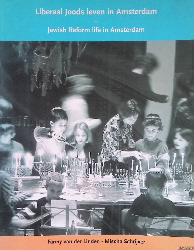 Schrijver, Mischa & Fanny van der Linden (fotografie) *SIGNED* - Liberaal Joods leven in Amsterdam = Jewish Reform life in Amsterdam