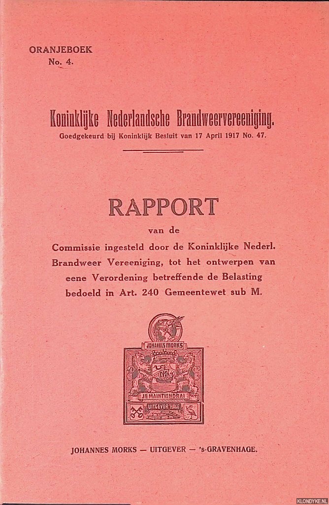 Koninklijke Nederlandsche Brandweervereeniging - Rapport van de Commissie ingesteld door de Koninklijke Nederl. Brandweer Vereeniging, tot het ontwerpen van eene Verordening betreffende de Belasting bedoeld in Art. 240 Gemeentewet sub M.