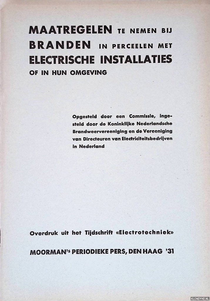 Koninklijke Nederlandsche Brandweervereniging en de Vereeniging van Directeuren van Electriciteitsbedrijven in Nederland - Maatregelen te nemen bij branden in perceelen met electrische installaties of in hun omgeving