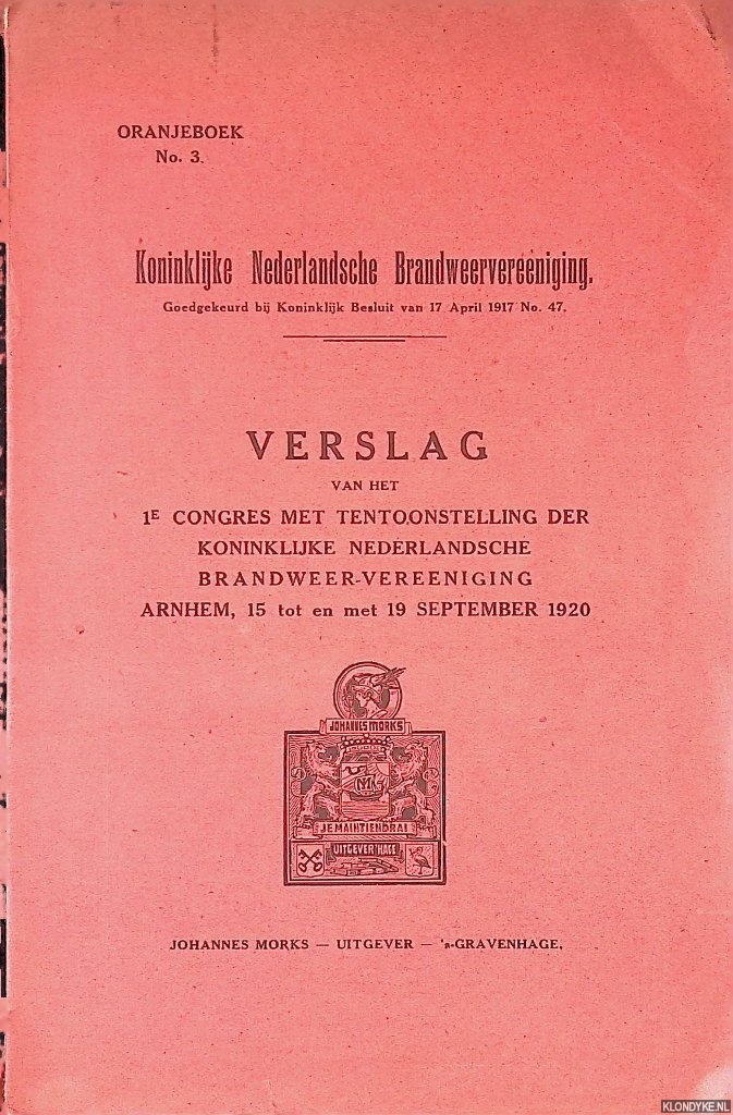 Koninklijke Nederlandsche Brandweervereeniging - Verslag van het 1e Congres met Tentoonstelling der Koninklijke Nederlandsche Brandweer-Vereeniging, Arnhem, 15 tot en met 19 September 1920