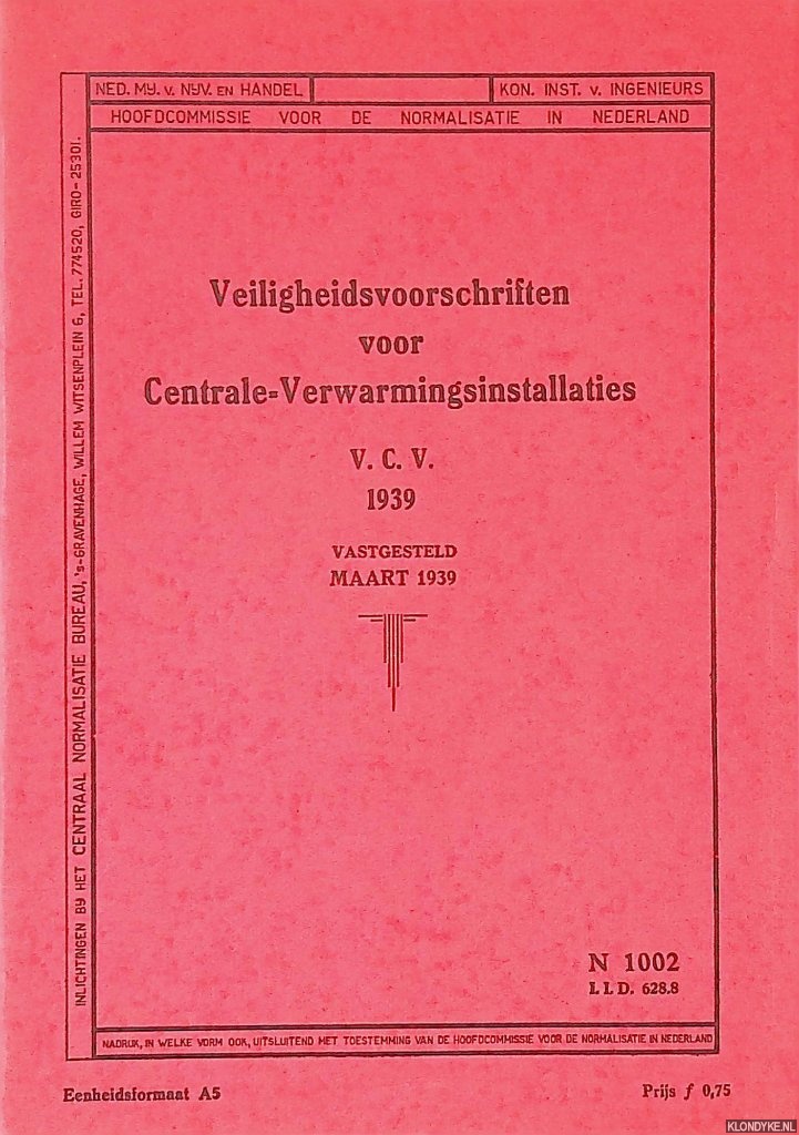 Hoofdcommissie voor de Normalisatie in Nederland - Veiligheidsvoorschriften voor Centrale-Verwarmingsinstallaties V.C.V. 1939