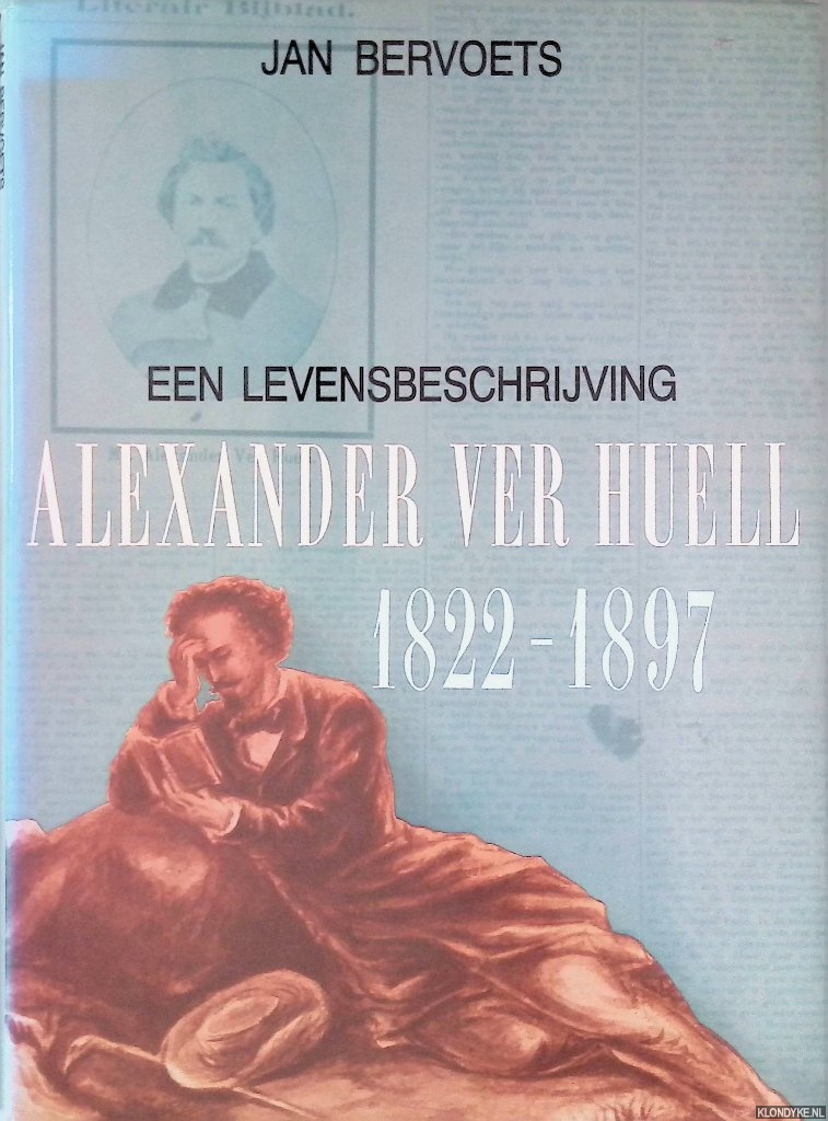 Bervoets, Jan - Een levensbeschrijving: Alexander Ver Huell (1822-1897)