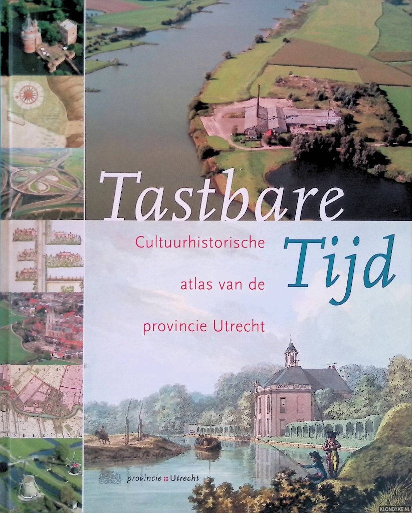 Blijdenstijn, Roland - Tastbare Tijd: Cultuurhistorische atlas van de provincie Utrecht