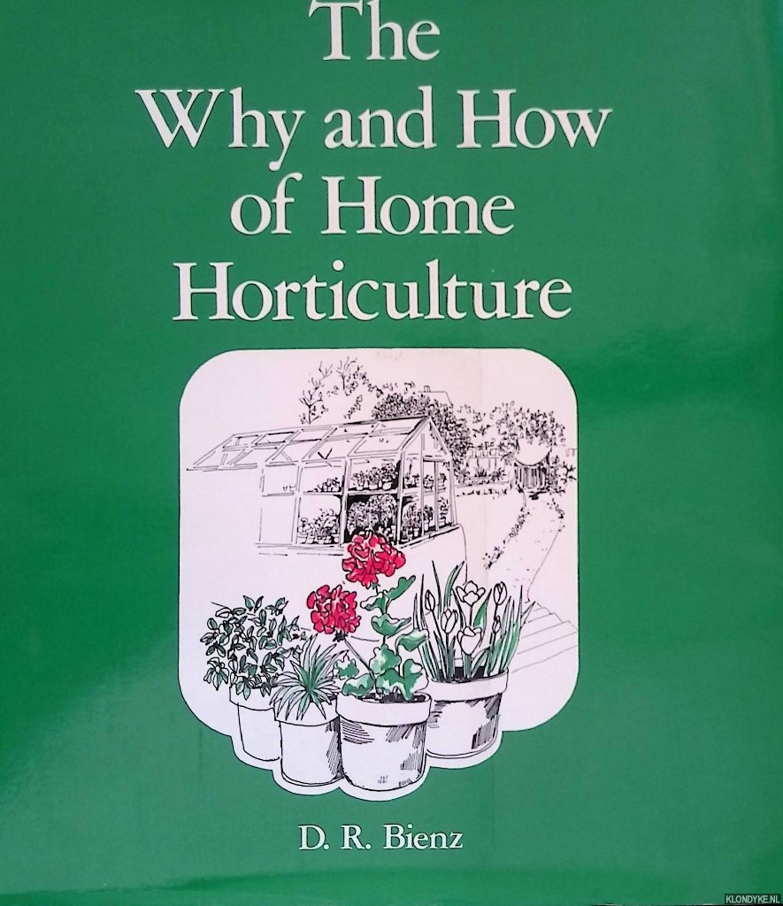 Bienz, D.R. - The Why and How of Home Horticulture