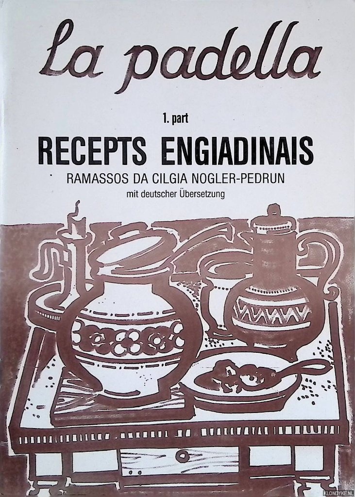 Pedrun, Cilgia - and others - La Padella: 1. part: Recepts Engiadinais (Basque edition with a German translation)