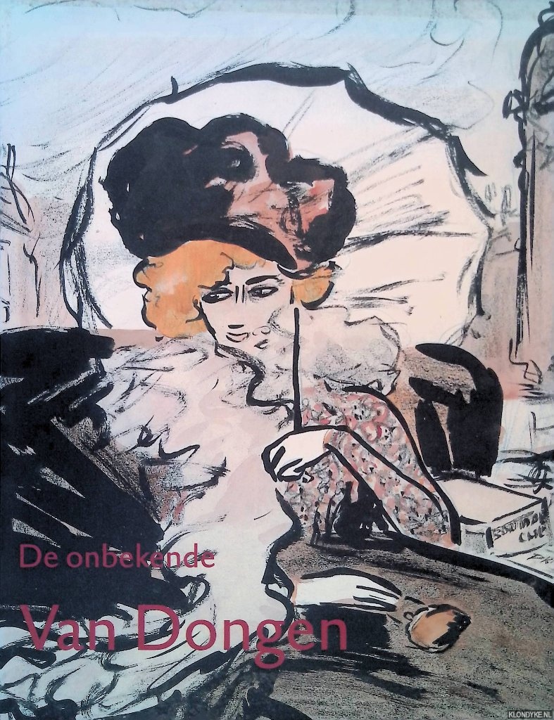 Hopmans, Anita - De onbekende Van Dongen: Vroege en Fauvistische tekeningen 1895-1912