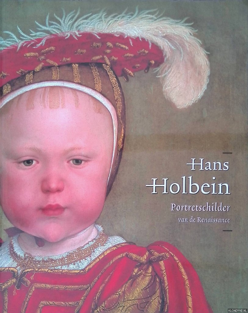 Buck, Stephanie & Jochen Sander - Hans Holbein de Jonge 1497/98-1543: portretschilder van de Renaissance