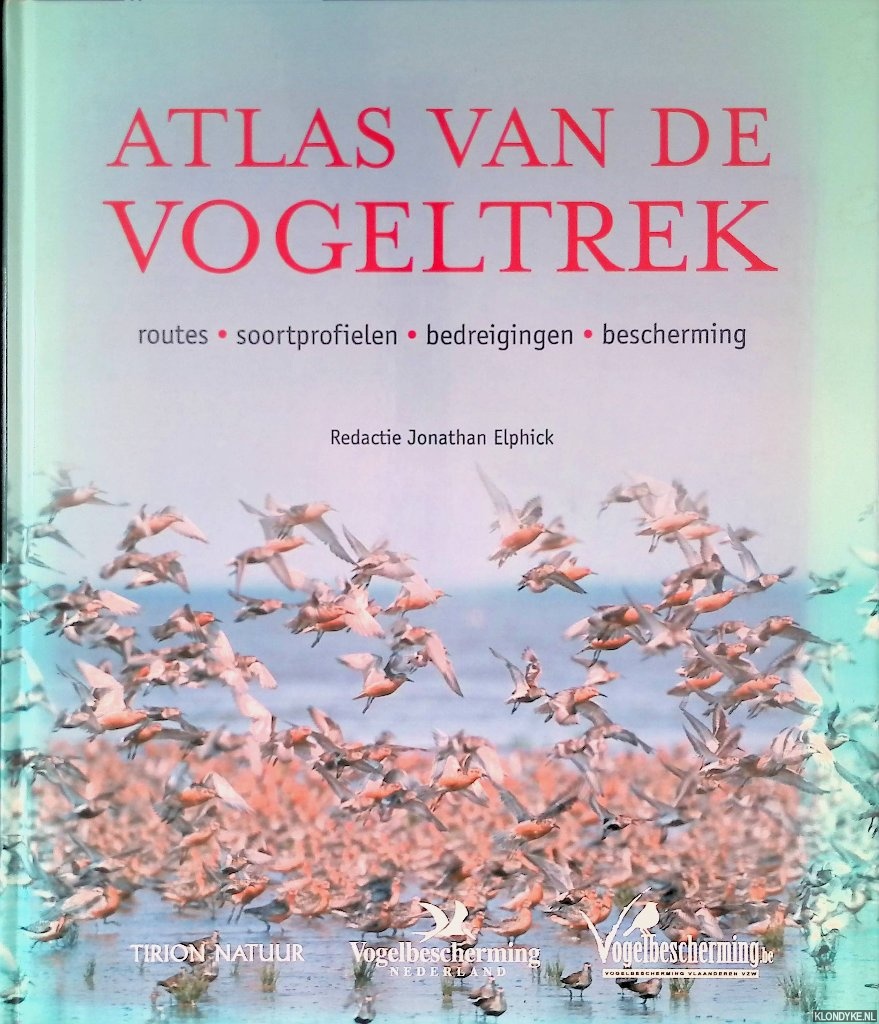 Elphick, Jonathan (redactie) - Atlas van de vogeltrek: Routes, soortprofilelen, bedreigingen, beschermingen