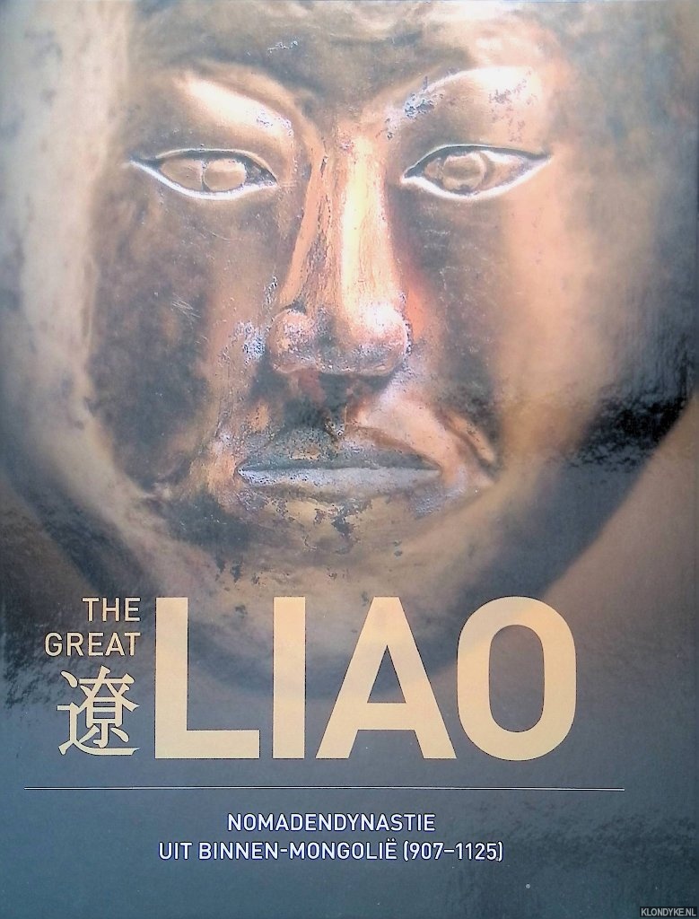 Vilsteren, V.T. van (redactie) - The Great Liao: Nomadendynastie uit Binnen Mongoli (907-1125)