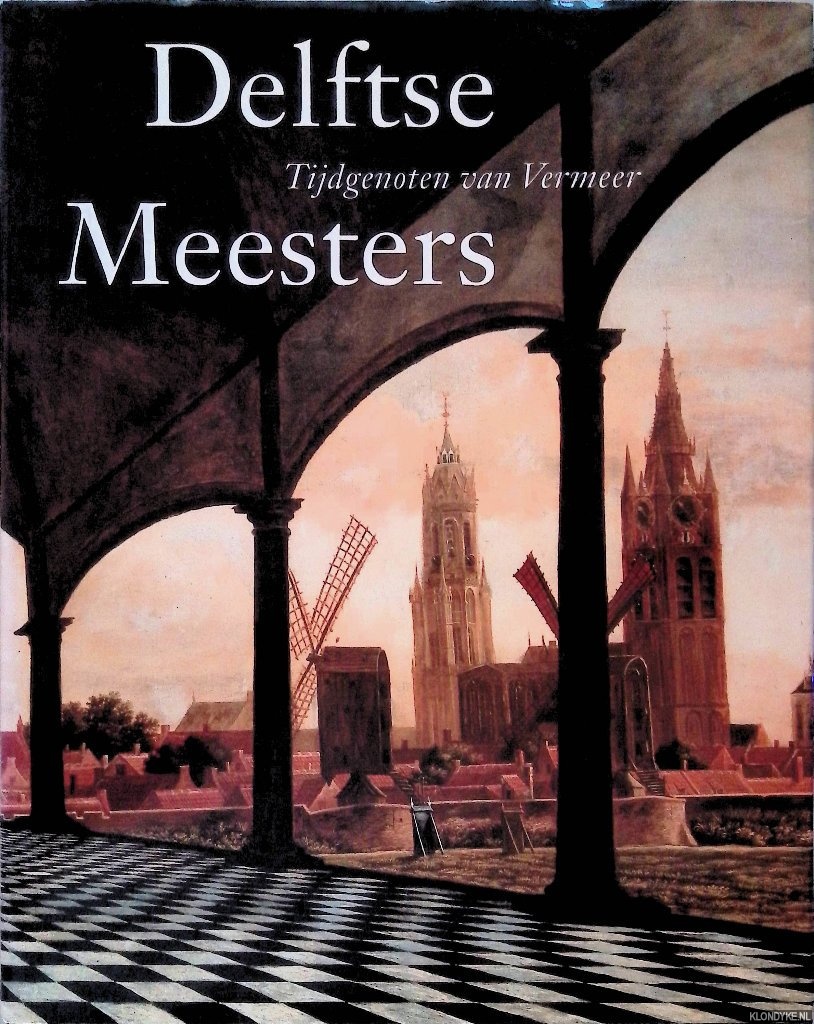 Kersten, Michiel C.C. & Danille H.A.C. Lokin - Delftse Meesters, tijdgenoten van Vermeer: een andere kijk op perspectief, licht en ruimte
