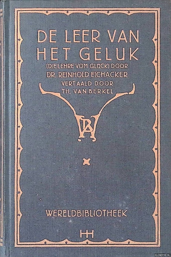 Eichacker, Dr. Reinhold - De leer van het geluk