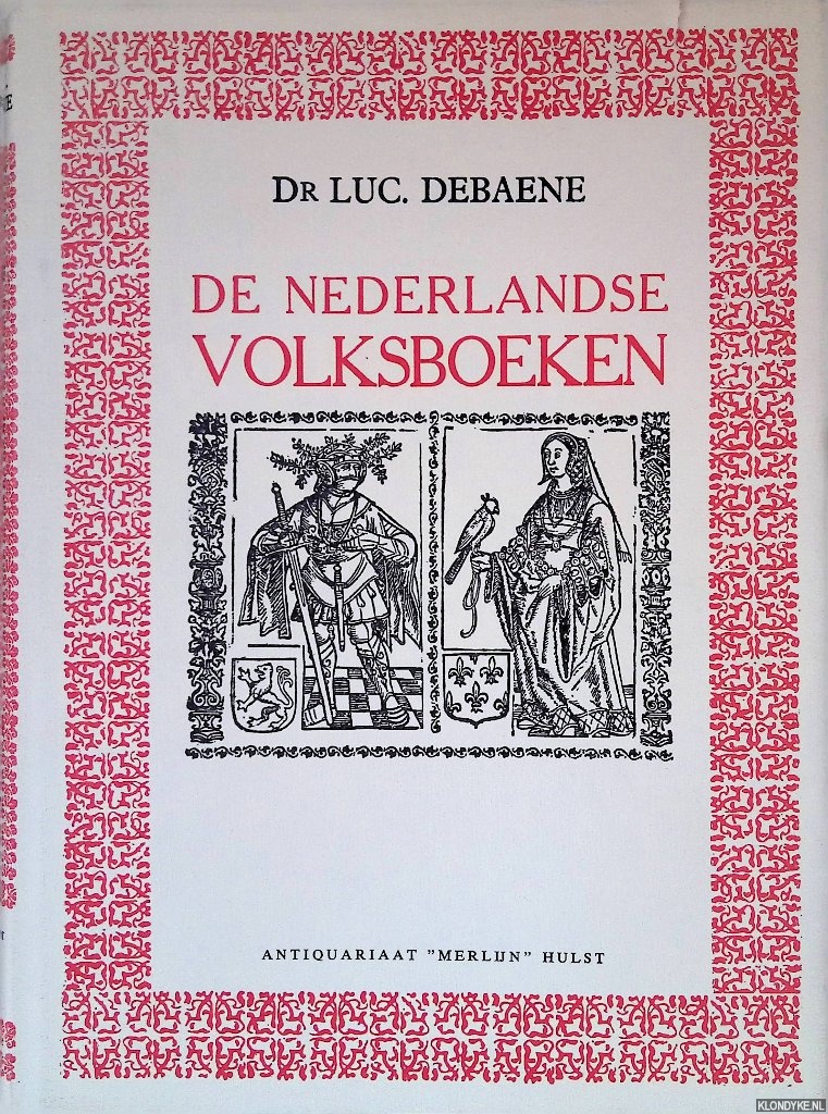 Debaene, Dr. Luc - De Nederlandse volksboeken: ontstaan en geschiedenis van de Nederlandse prozaromans, gedrukt tussen 1475 en 1540