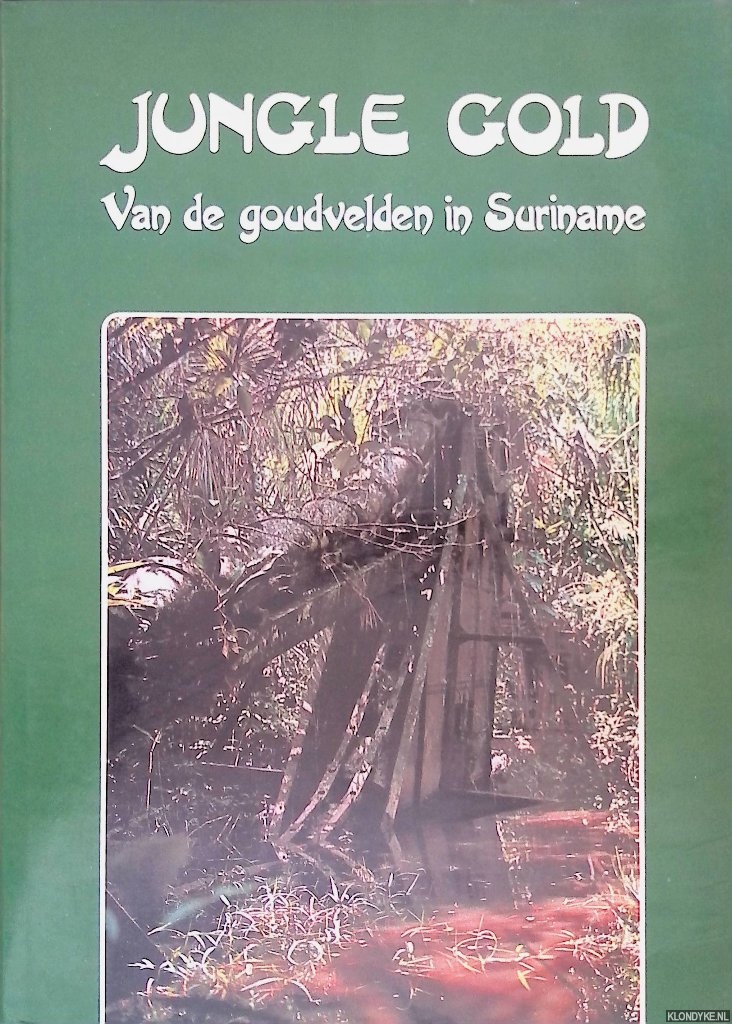 Degrouchy, Will & William L. Magee - Jungle Gold: Van de goudvelden in Suriname