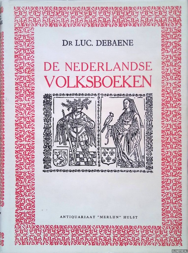 Debaene, Dr. Luc - De Nederlandse volksboeken: ontstaan en geschiedenis van de Nederlandse prozaromans, gedrukt tussen 1475 en 1540