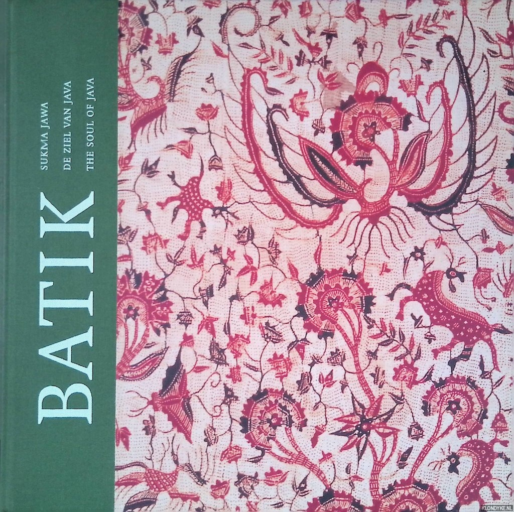 Oss, Fred W. van - Batik: de ziel van Java = Batik: the soul of Java = Batik: sukma Jawa