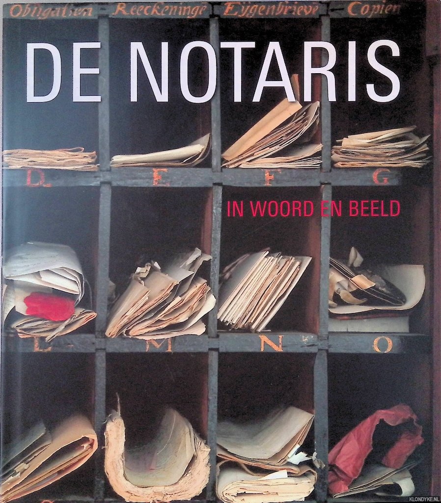 Marck, Liesbeth van der & Marianne Eisma - De notaris in woord en beeld: de cultuurhistorische collectie van de stichting tot bevordering der notariele wetenschap