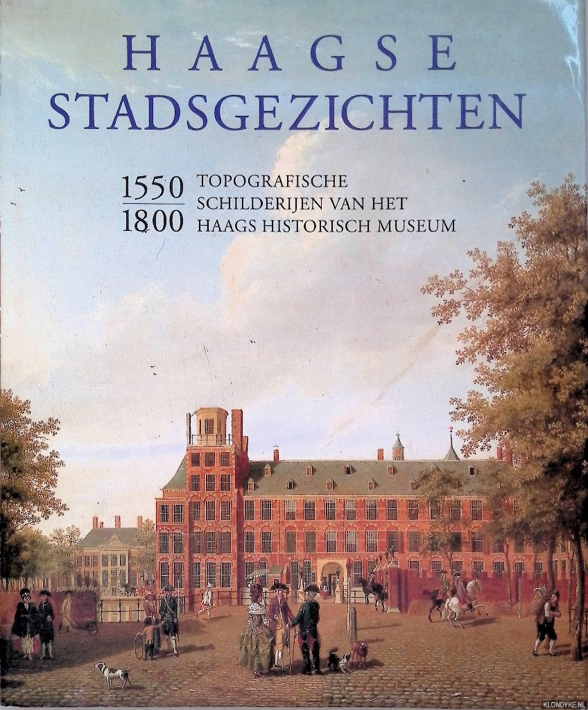 Dumas, Charles - Haagse stadsgezichten 1550-1800: Topografische schilderijen van het Haags Historisch Museum