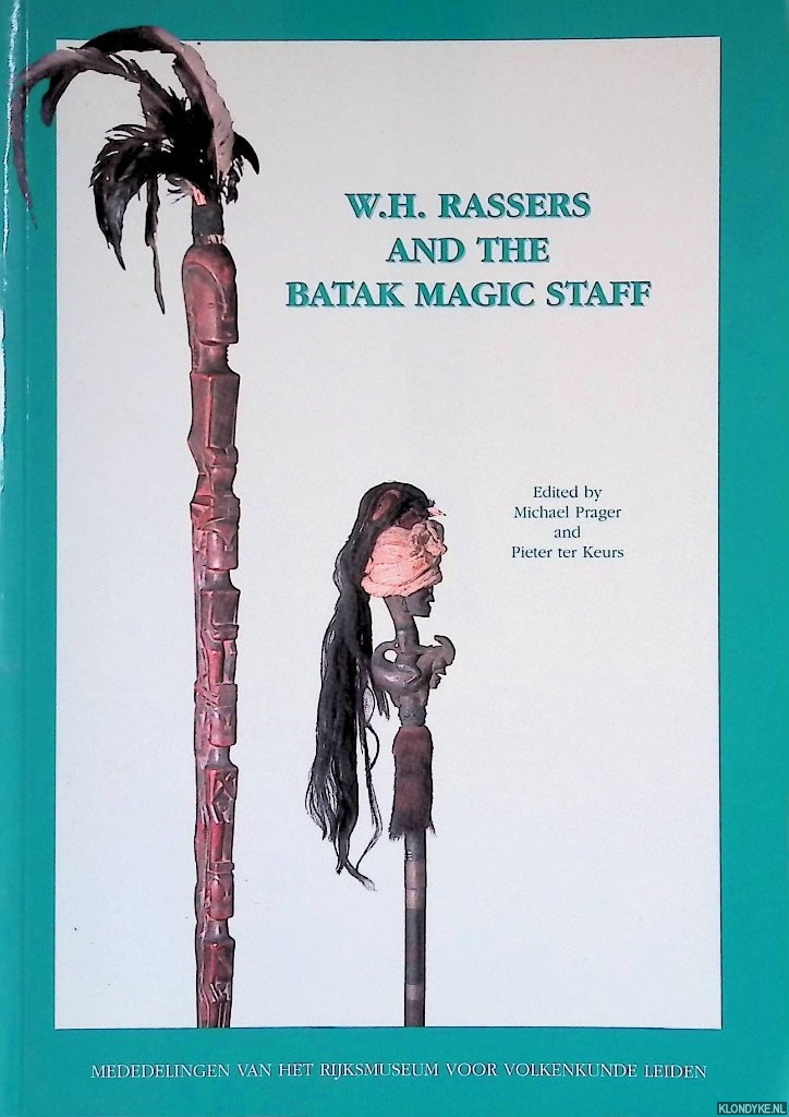 Michael, Prager & Pieter ter Keurs (editors) - W. H. Rassers and the Batak Magic Staff