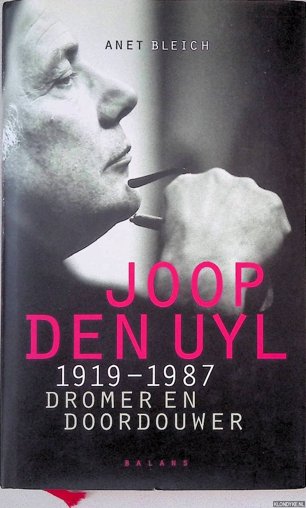 Bleich, Anet - Joop den Uyl 1919-1987: Dromer en doordouwer