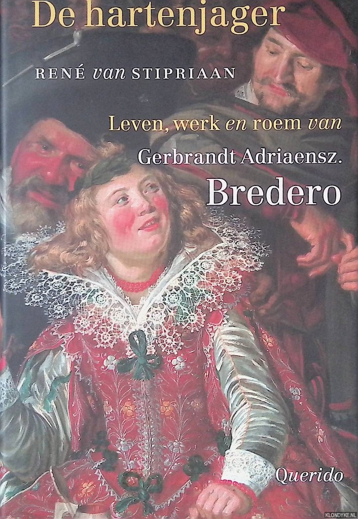 Stipriaan, Ren van - De hartenjager: Leven, werk en roem van Gerbrandt Adriaensz. Bredero