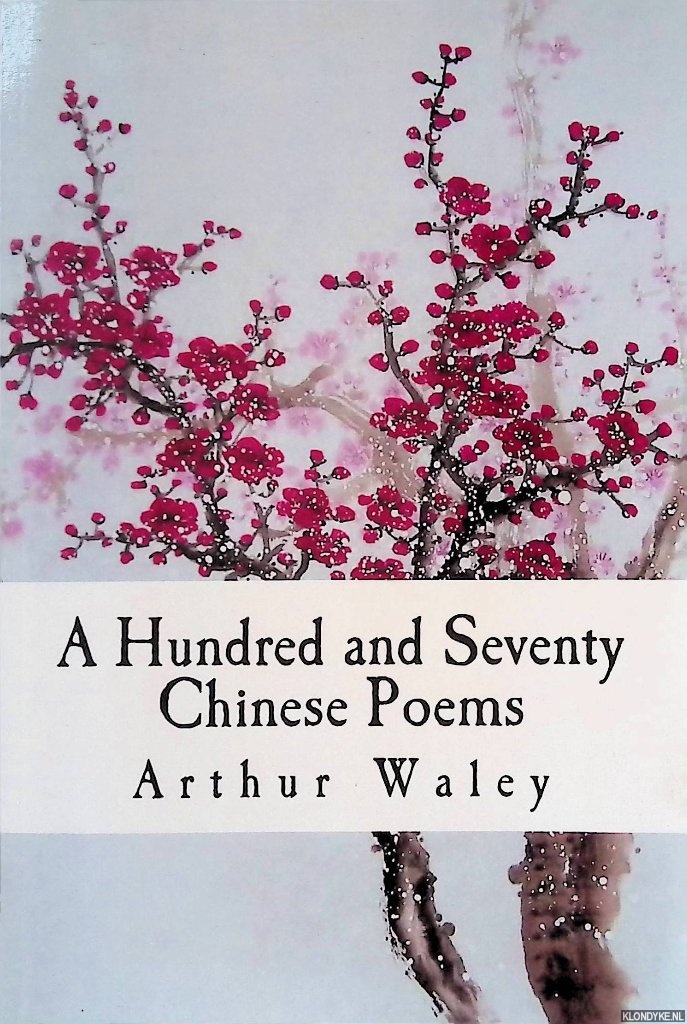Waley, Arthur - A Hundred and Seventy Chinese Poems