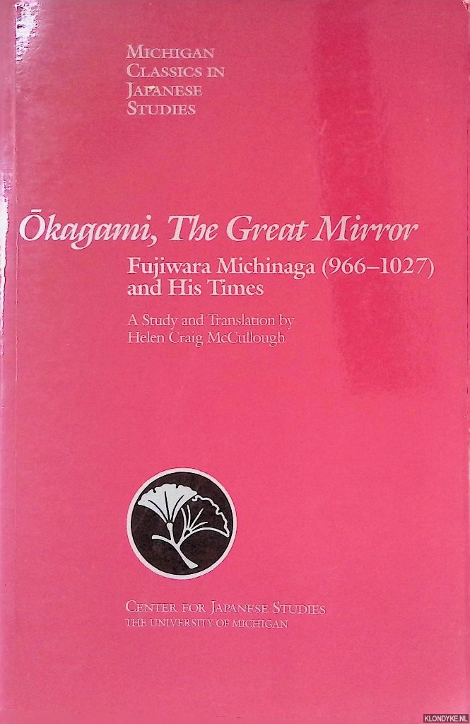 Mccullough, Helen Craig - Okagami, The Great Mirror: Fujiwara Michinaga (966-1027) and His Times
