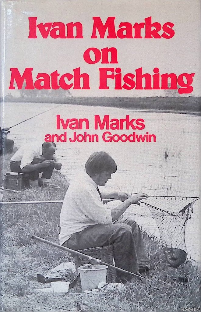 Marks, Ivan - Ivan Marks on Match fishing
