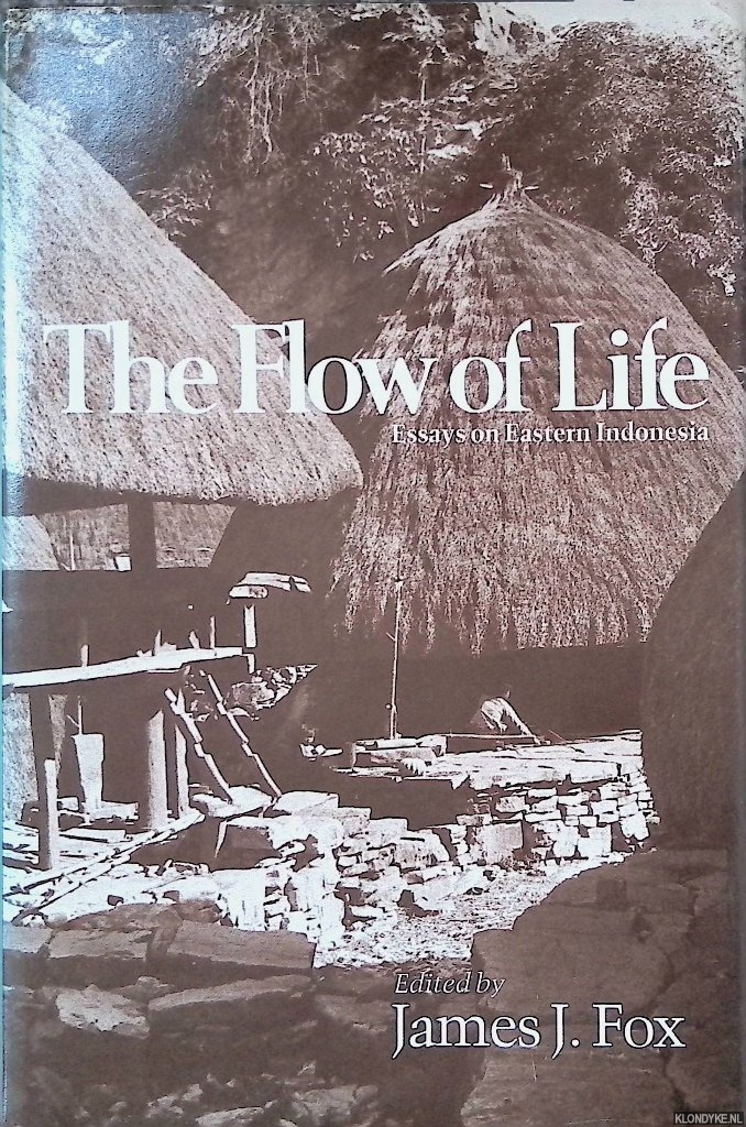 Fox, James L. - Flow of Life: Essays On Eastern Indonesia