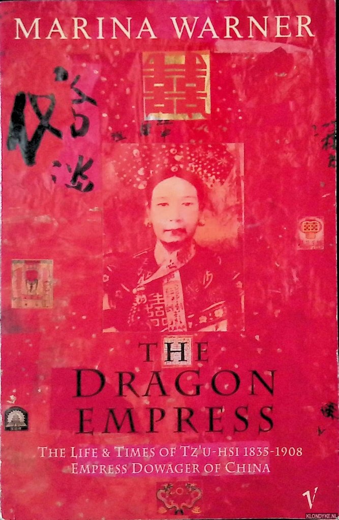 Warner, Marina - The Dragon Empress: Life and Times of Tz'u-hsi 1835-1908: Empress Dowager of China