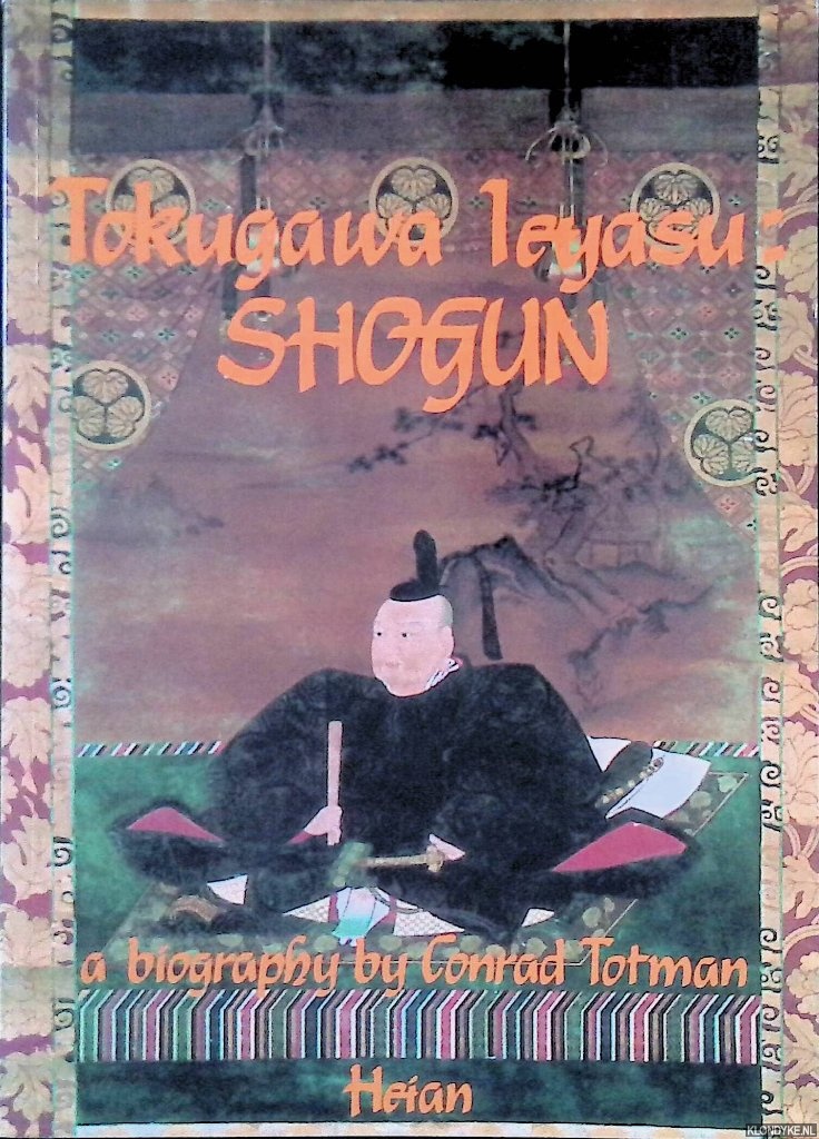 Totman, Conrad - Tokugawa Ieyasu: Shogun
