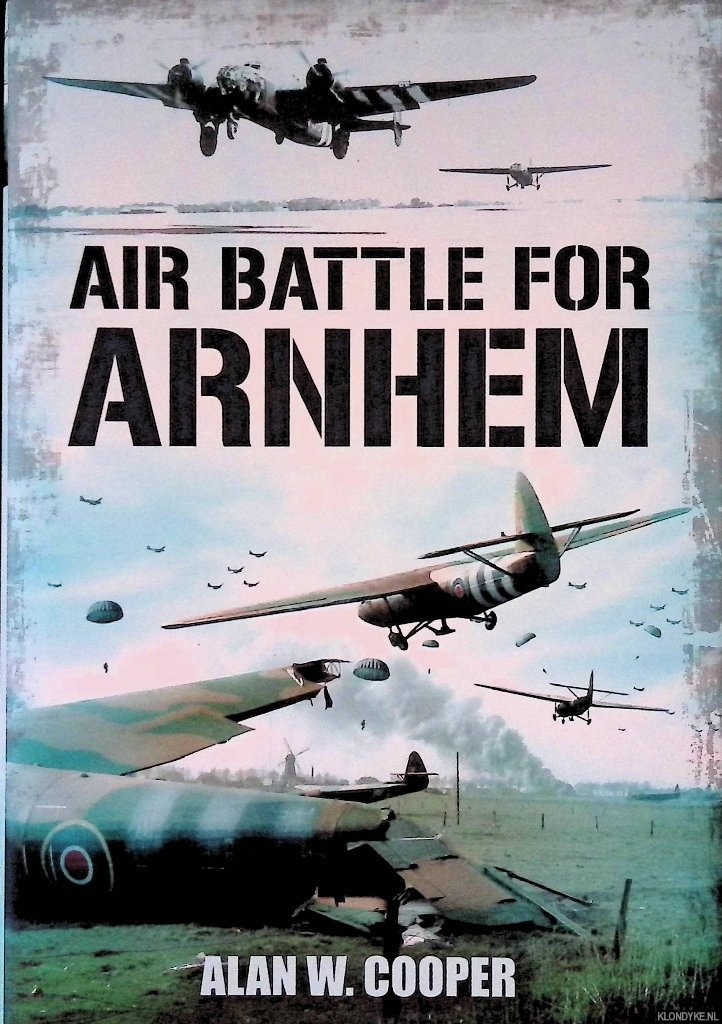 Cooper, Alan W. - Air Battle for Arnhem