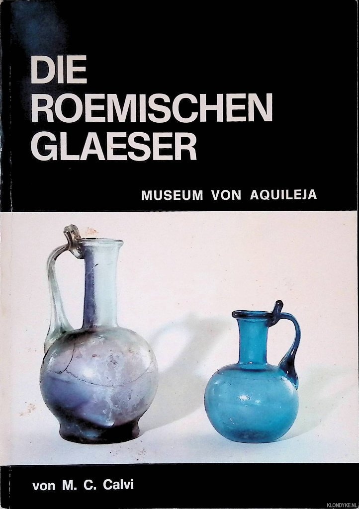 Calvi, M.C. - Die roemischen Glaeser