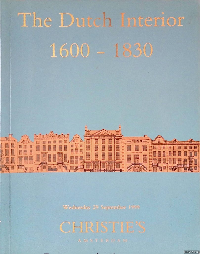 Christie's Amsterdam - The Dutch Interior 1600 - 1830 -Wednesday 29 September 1999