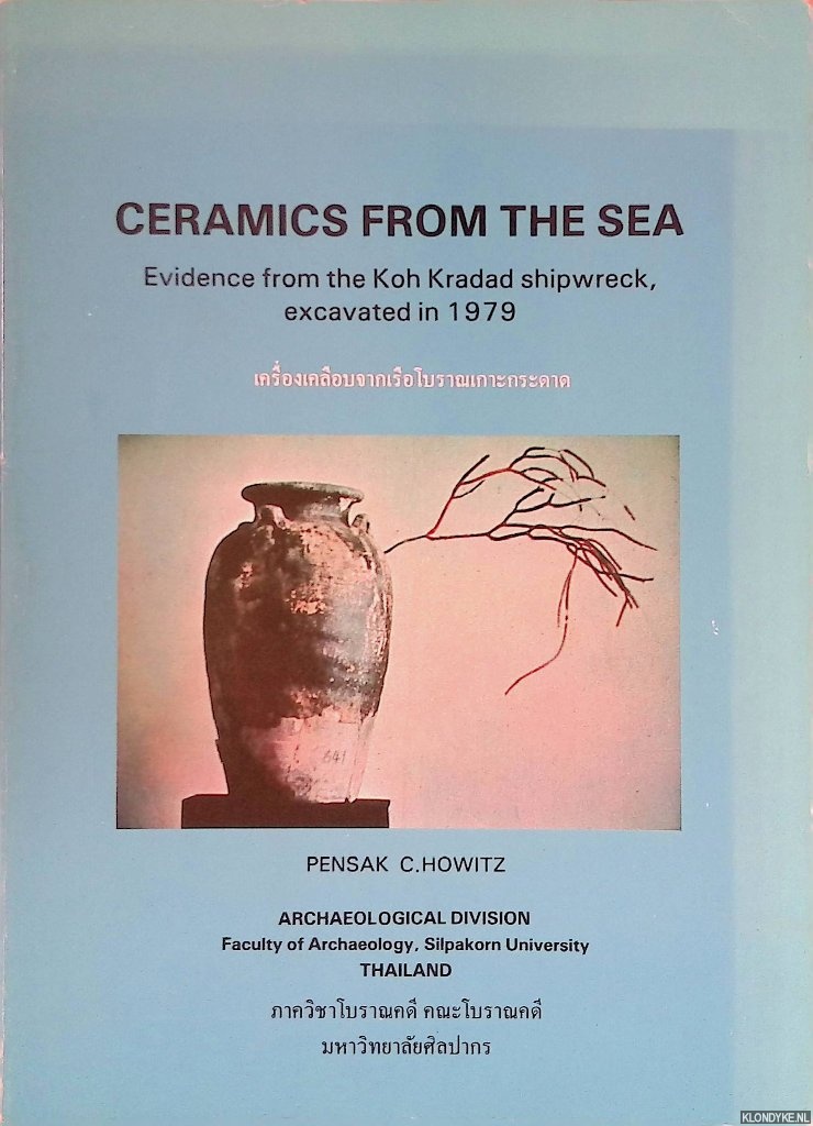 Howitz, Pensak C. - Ceramics from the Sea: Evidence from the Koh Kradad Shipwreck, excavated in 1979