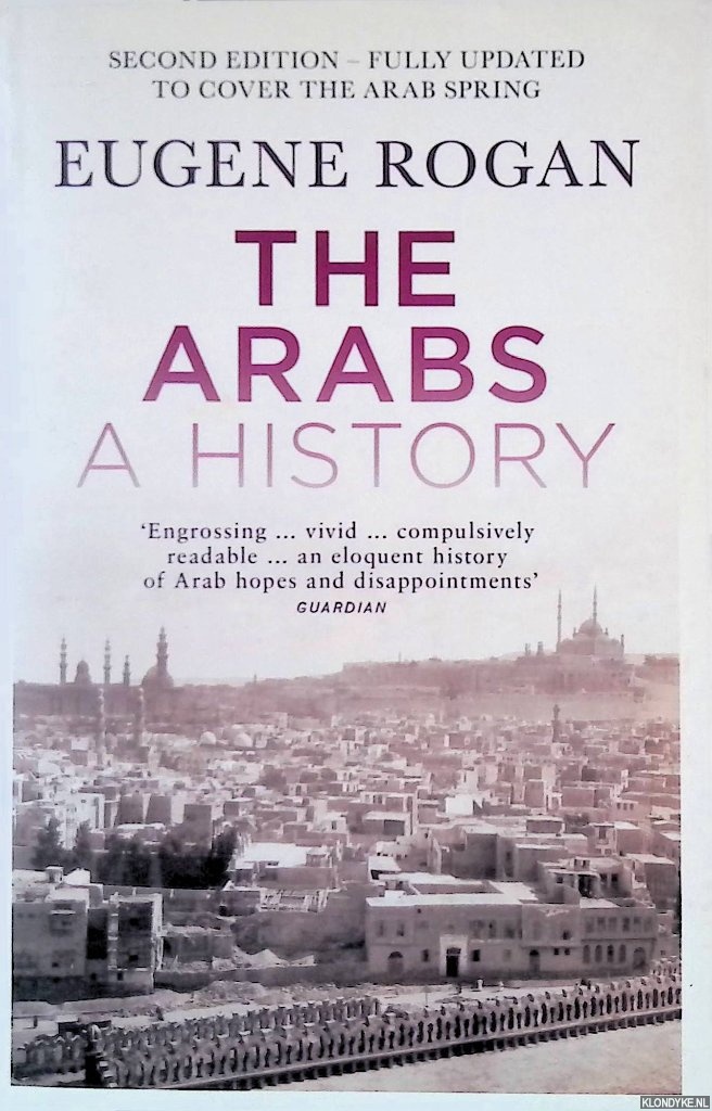 Rogan, Eugene - The Arabs: A History - Second Edition