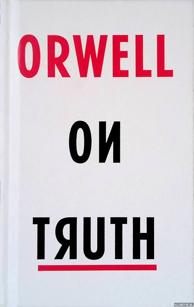 Orwell, George - Orwell on Truth
