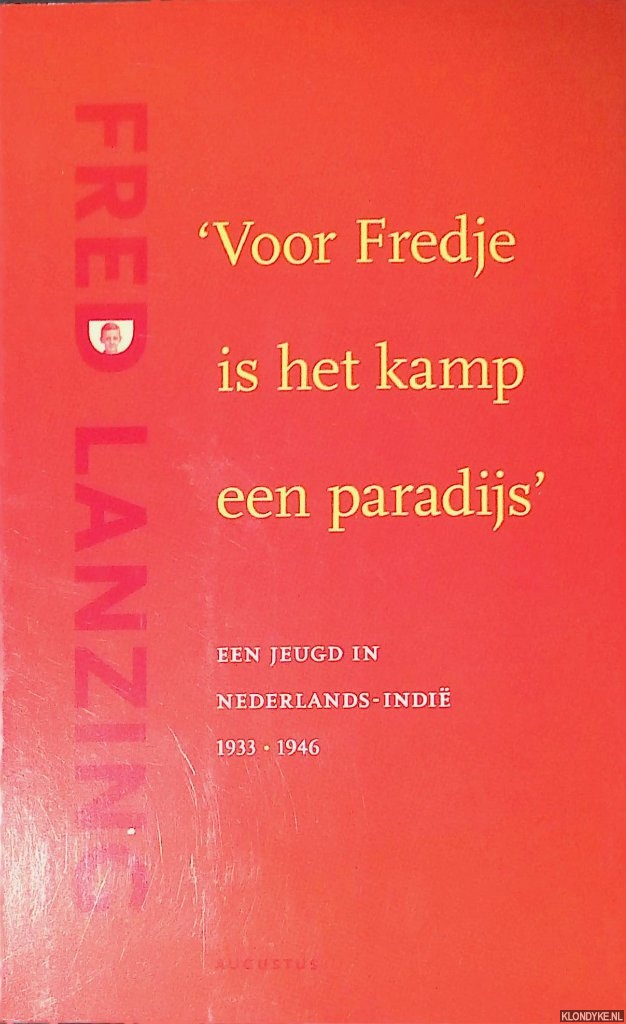Lanzing, Fred - Voor Fredje is het kamp een paradijs: Een jeugd in Nederlands-Indi 1933-1946