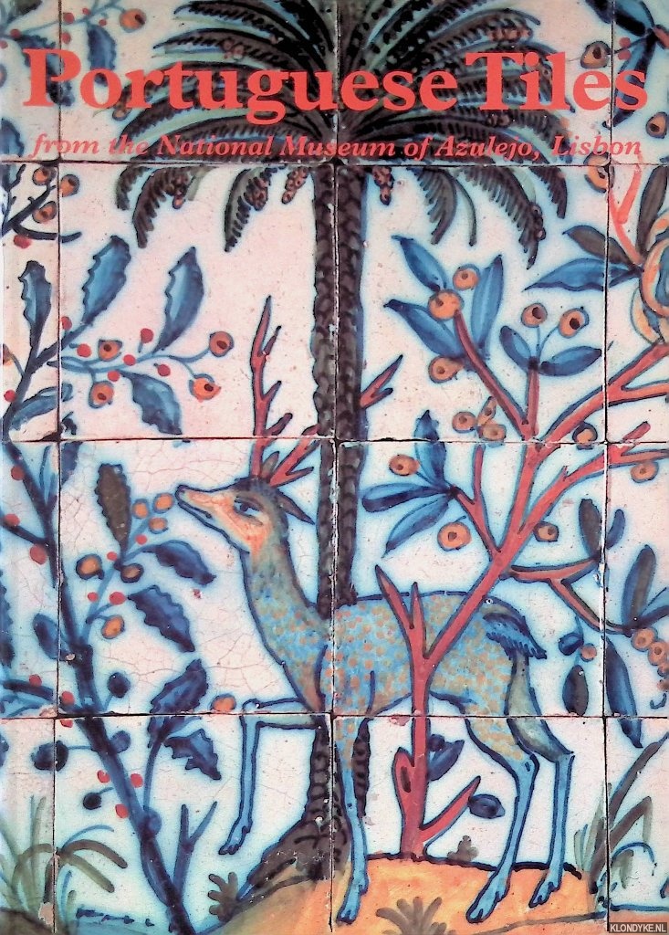 Pereira, Joao Castel-Branco - Portugese Tiles From The National Museum Of Azulejo, Lisbon
