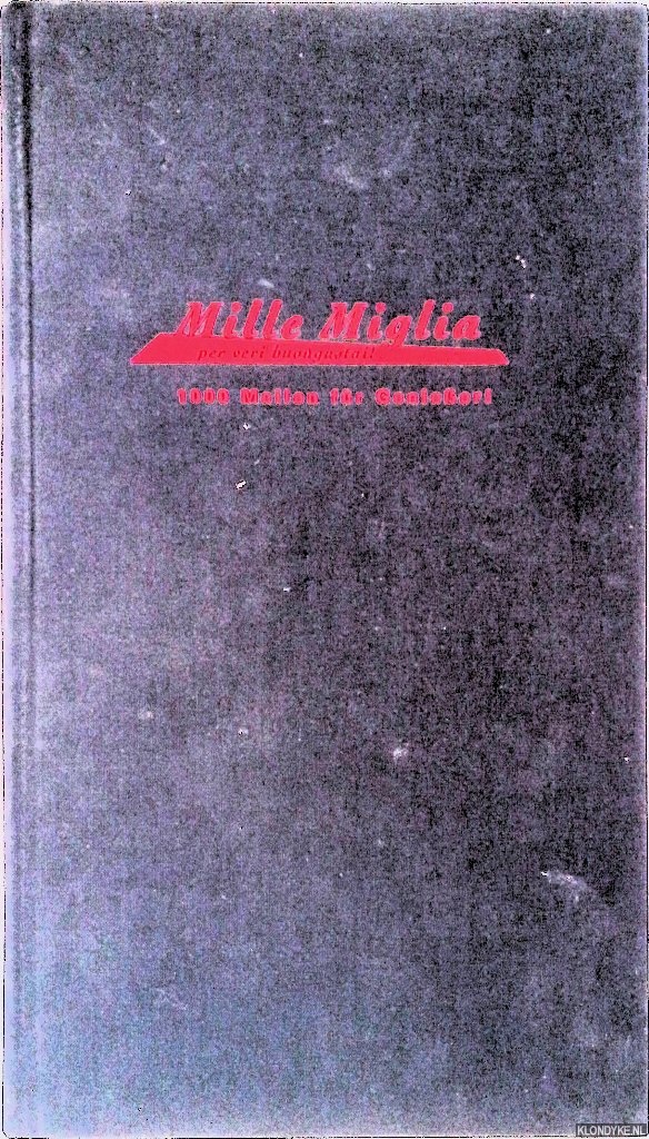 Versen, Rolf & Claudia Lechner - Mille Miglia! 1000 Meilen fr Genieer!
