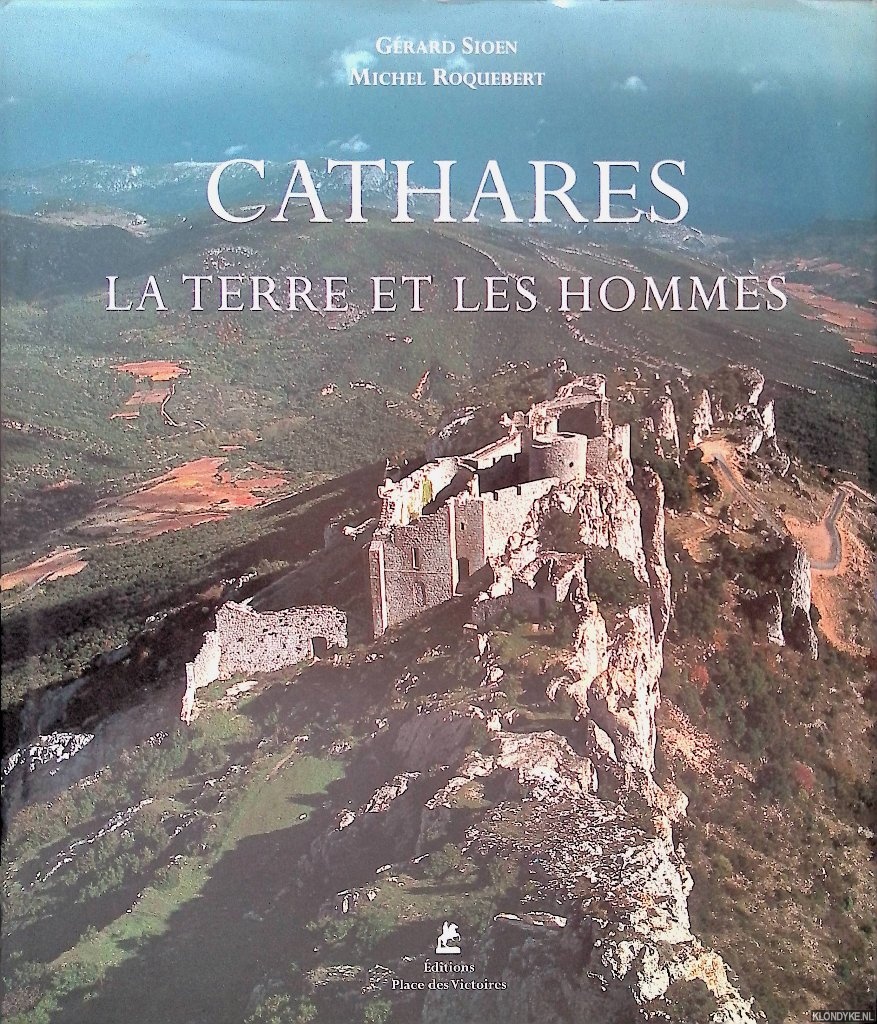 Sioen, Grard & Michel Roquebert - Cathares: la terre et les hommes
