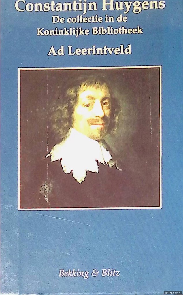 Leerintveld, Ad - Constantijn Huygens: De collectie in de Koninklijke Bibliotheek