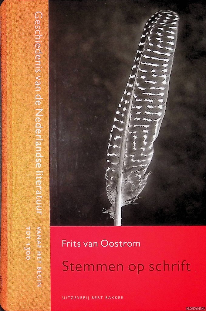 Oostrom, Frits van - Stemmen op schrift: Geschiedenis van de Nederlandse literatuur: Vanaf het begin tot 1300