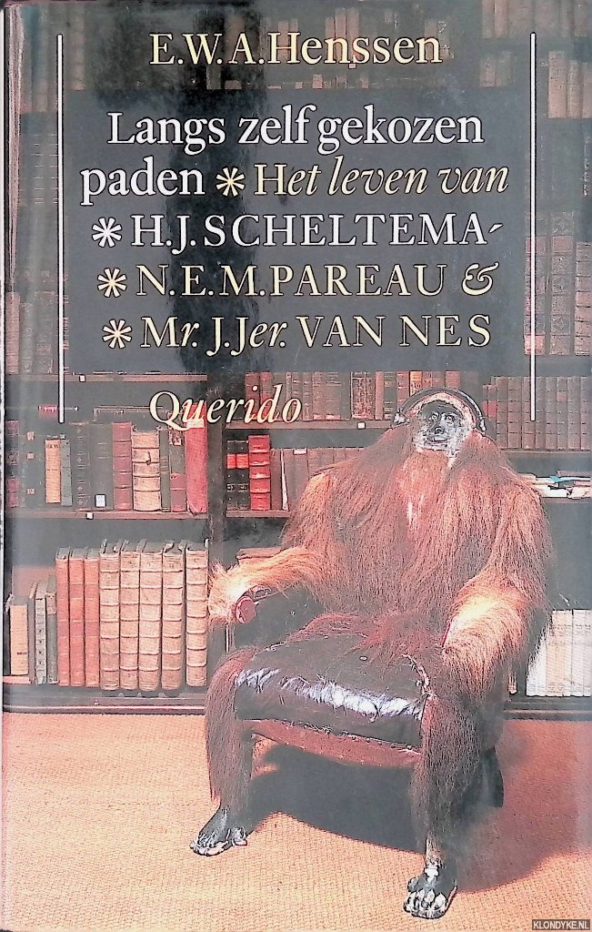 Henssen, E.W.A. - Langs zelf gekozen paden: Het leven van H.J. Scheltema, N.E.M. Pareau & Mr. J.Jer. van Nes