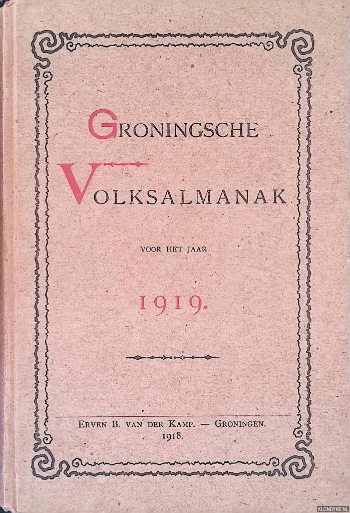Joosting, J.G.C. & H.A. Poelman (redactie) - Groningsche Volksalmanak voor het jaar 1919: Jaarboekje voor Geschiedenis, Taal- en Oudheidkunde der provincie Groningen