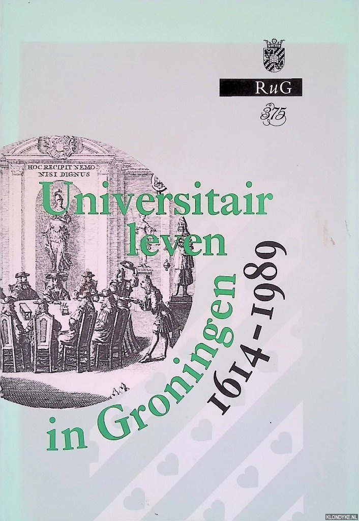 Kingma, J. - en anderen (redactie) - Universitair leven in Groningen 1614-1989: Professoren en studenten / Boek en uitgeverij