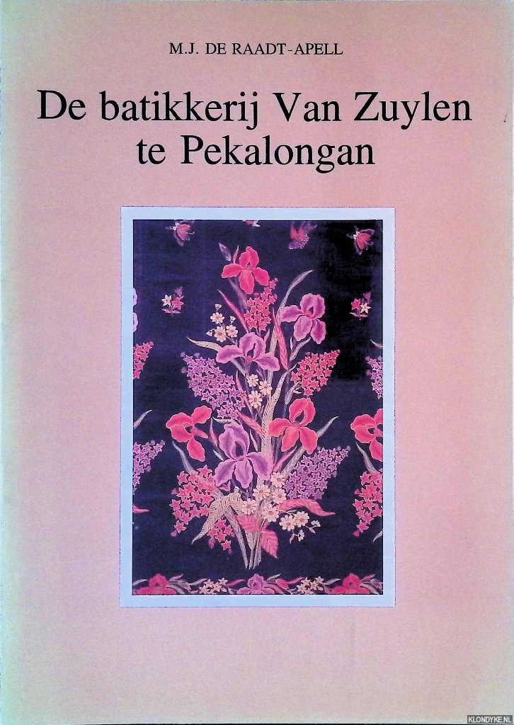 Raadt Apell, M.J. de - De batikkerij Van Zuylen te Pekalongan