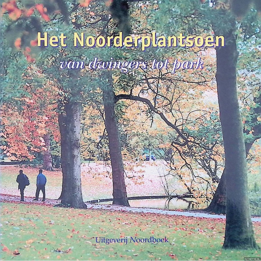 Hofman, Beno (redactie) - Het Noorderplantsoen: van dwingers tot park