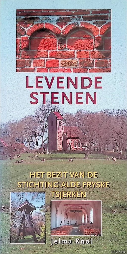 Knol, Jelma - Levende stenen: het bezit van de Stichting Alde Fryske Tsjerken